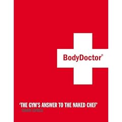 The Bodydoctor: In 6 Weeks Take 5 Inches Off Your Waist, Lose a Stone, Double Your Fitness