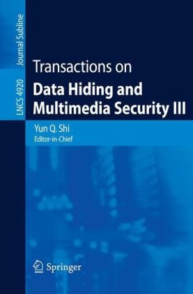 Transactions on Data Hiding and Multimedia Security III (Lecture Notes in Computer Science / Transactions on Data Hiding and Multimedia Security) (No. 3) 31RKbcB45kL Transactions on Data Hiding and Multimedia Security III (Lecture Notes in Computer Science / Transactions on Data Hiding and Multimedia Security) (No. 3)