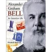 Alexander Graham Bell: An Inventive Life (Snapshots: Images of People and Places in History)