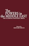 The Powers in the Middle East : the ultimate strategic arena