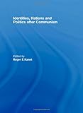 Identities, nations and politics after communism