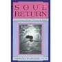 Soul Return: Integrating Body, Psyche and Spirit
