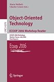 Object-Oriented Technology.ECOOP 2006 Workshop Reader: ECOOP 2006 Workshops, Nantes, France, July 3-7, 2006, Final Reports: ECOOP 2006 Workshops, ... / Programming and Software Engineering)