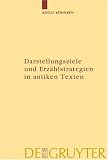 Darstellungsziele Und Erzahlstrategien in Antiken Texten