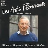 Willaim Christie et Les Arts Florisants - Dixième anniversaire (10 Years) [Best of]