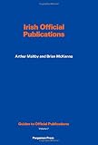 Irish official publications : a guide to Republic of Ireland papers, with a breviate of reports 1922-1972