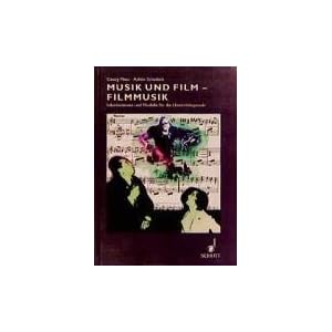 Musik und Film - Filmmusik: Informationen und Modelle für die Unterrichtspraxis