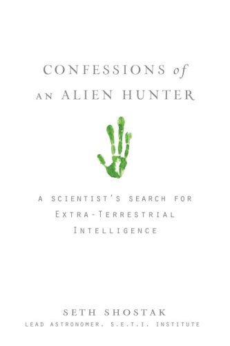 Confessions of an Alien Hunter: A Scientists Search for Extraterrestrial Intelligence