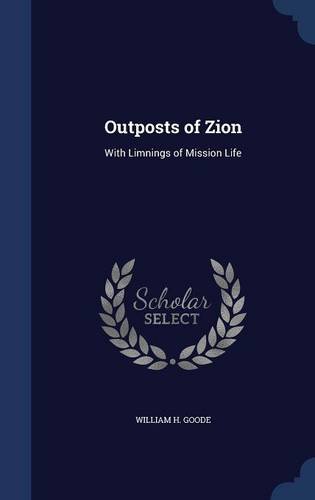 Outposts of Zion: With Limnings of Mission Life