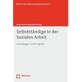 Selbstst�ndige in der Sozialen Arbeit: Grundlagen und Projekte