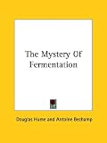 The Mystery of Fermentation
