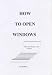 "How to Open Windows": "An Aide Memoire and Exercise Manual for Grandmas, Grandpas, Other Elderlies and for Some Much Younger"