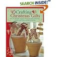 Crafting Christmas Gifts: 25 Adorable Projects Featuring Angels, Snowmen, Reindeer and Other Yuletide Favourites