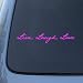LIVE LAUGH LOVE - Vinyl Car Decal Sticker #1535 | Vinyl Color: Pink