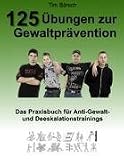 125 Übungen zur Gewaltprävention: Das Praxisbuch für Anti-Gewalt- und Deeskalationstrainings