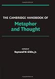 The Cambridge Handbook of Metaphor and Thought (Cambridge Handbooks in Psychology)