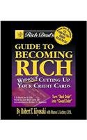 Rich Dad's Guide to Becoming Rich Without Cutting Up Your Credit Cards: Turn "Bad Debt" into "Good Debt