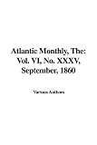 The Atlantic Monthly, Volume 06, No. 35, September, 1860