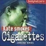 Kate smokes cigarettes