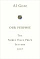 Our Purpose: The Nobel Peace Prize Lecture 2007