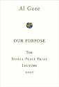 Our Purpose: The Nobel Peace Prize Lecture 2007