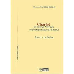 Charlot au coeur de l'�criture cin�matographique de Chaplin : Tome 2, Le parlant