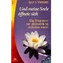 Und meine Seele �ffnet sich. Das Programm zur �berwindung seelischer Krisen.