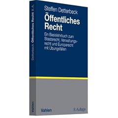 �ffentliches Recht: Ein Basislehrbuch zum Staatsrecht, Verwaltungsrecht und Europarecht mit �bungsf�llen