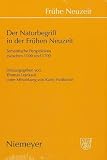 Produkt-Bild: Der Naturbegriff der Fr&uuml;hen Neuzeit. Semantische Perspektiven zwischen 1500 und 1700
