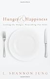 Hunger and Happiness: Feeding the Hungry, Nourishing Our Souls