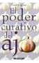 Poder Cuartivo del Ajo (Coleccion Salud y Belleza) (Spanish Edition)