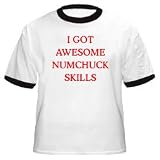 I Got Awesome NumChuck Skills - Cotton Ringer T-Shirt
