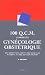 100 Q.C.M. corriges Gynecologie obstretrique : Deuxieme cycle des etudes medicales, internat, etudes de sages-femmes