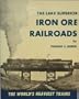 The Lake Superior Iron Ore Railroads - The World's Heaviest Trains