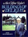 Alec Clifton-Taylor's Buildings Of Delight