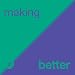 Making Things Better: Unfolding your Potential