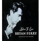 Click here to buy Slave to Love: Best of the Ballads by  Bryan Ferry .