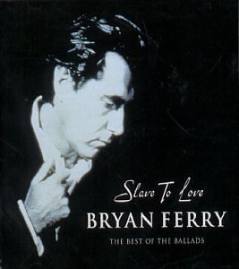 Bryan Ferry - Slave to Love Best of the Ballads - Zortam Music