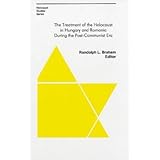 the treatment of the holocaust in hungary and romania during the post communist era east european monograph