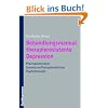 Behandlungsmanual therapieresistente Depression: Pharmakotherapie - somatische Therapieverfahren - Psychotherapie
