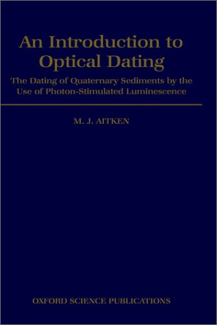 Introduction to Optical Dating: The Dating of Quaternary Sediments by the Use of Photon-stimulated Luminescence