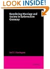 Reordering Marriage and Society in Reformation Germany