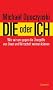 Die oder ich: Wie wir uns gegen die �bergriffe von Staat und Wirtschaft wehren k�nnen