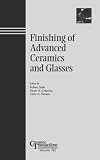 Finishing of Advanced Ceramics and Glasses (Ceramic Transactions, Vol. 102) (Ceramic Transactions)