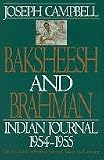 Baksheesh and Brahman: Indian Journal 1954-1955 (Campbell, Joseph, Works,)