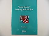 Young children learning mathematics : teaching, learning and mathematics