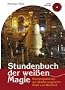 Stundenbuch der wei�en Magie: Kontemplationen zur Quelle magischer Kraft und Weisheit