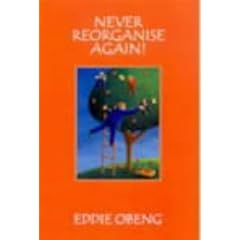 Never Reorganise Again!