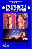Feature Models Video starring Jennifer (Tracy Smith), Erin (Alexus Winston), & Celine