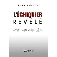 L'�chiquier r�v�l� : Tome 1, Essai d'�chicosophie